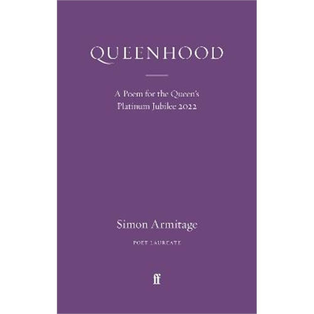 Queenhood: A Poem for the Queen's Platinum Jubilee 2022 (Paperback) - Simon Armitage